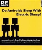 Thomas Ballhausen, Fabry, Daniel Fabry, Friesinger, Gunther Friesinger, Grenzfurthner... - Do Androids Sleep with Electric Sheep?: Monochrom's Arse Elektronika Anthology: Critical Perspectives on Sexuality and Pornography in Science and Soci