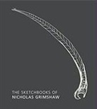 Peter Davey, Peter/ Farthing Davey, Stephen Farthing, Nicholas Grimshaw - The Sketchbooks of Nicholas Grimshaw