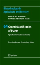 Jung, Jung, Christian Jung, Fran Kempken, Frank Kempken, Horst Lörz... - Biotechnology in Agriculture and Forestry - 64: Genetic Modification of Plants