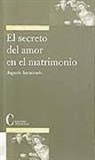 Augusto Sarmiento Franco - El secreto del amor en el matrimonio