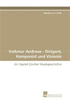 Matthias von Orelli, Matthias von Orelli - Volkmar Andreae - Dirigent, Komponist und Visionär