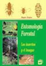 Roger Dajoz - Entomología forestal, los insectos y el bosque