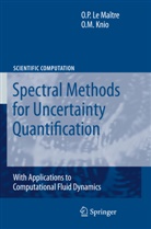 Knio, Omar M Knio, Omar M. Knio, Le Maîtr, Olivie Le Maitre, Olivier Le Maitre... - Spectral Methods for Uncertainty Quantification