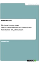 Andrea Bou-Said - Die Auswirkungen des Gewürznelkenanbaus auf das Sultanat Sansibar im 19. Jahrhundert
