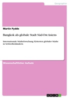 Martin Pydde - Bangkok als globale Stadt Süd-Ost Asiens