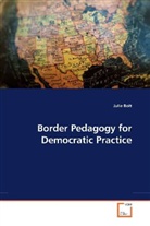 Julie Bolt - Border Pedagogy for Democratic Practice
