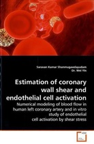Saravan Kumar Shanmugavelayudam - Estimation of coronary wall shear and endothelial cell activation