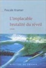 Pascale Kramer - L'implacable brutalité du réveil
