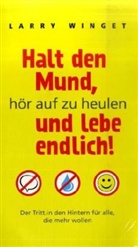 Larry Winget, Stefan Eichner - Halt den Mund, hör auf zu heulen und lebe endlich!, 7 Audio-CDs (Audio book)