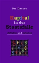 Pal Dragos - Kapital in der Staatsfalle - Deflation und Inflation