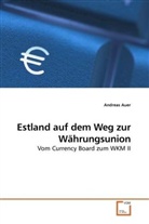 Andreas Auer - Estland auf dem Weg zur Währungsunion