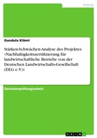 Gundula Klämt - Beschreibung und Stärken-Schwächen-Analyse des Projektes »Nachhaltigkeitszertifizierung für landwirtschaftliche Betriebe von der Deutschen Landwirtschafts-Gesellschaft (DLG e.V.)«