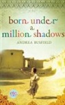 Andrea Busfield - Born Under a Million Shadows