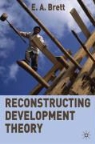E A Brett, E. A. Brett, E.A. Brett - Reconstructing Development Theory