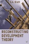 E A Brett, E. A. Brett, E.A. Brett - Reconstructing Development Theory