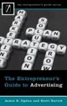 J./ Rarick Ogden, James Ogden, James R. Ogden, Scott Rarick - The Entrepreneur's Guide to Advertising