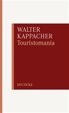 Walter Kappacher - Touristomania oder Die Fiktion vom aufrechten Gang