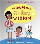 Corinne Demas, Angela McAllister, Alex T. Smith, Alex Smith, Alex T. Smith - My Mum Has X-Ray Vision