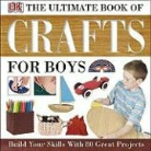 Dk Publishing, Inc. (COR) Dorling Kindersley - Ultimate Book of Crafts for Boys