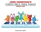 John Thompson - John Thompson's Curso Facil Para Piano: Primera Parte