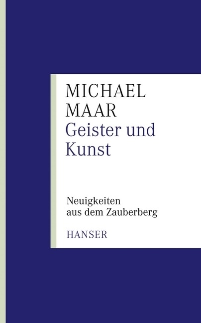 Michael Maar - Geister und Kunst - Neuigkeiten aus dem Zauberberg. Diss.