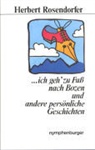 Herbert Rosendorfer - Ich geh zu Fuß nach Bozen und andere persönliche Geschichten