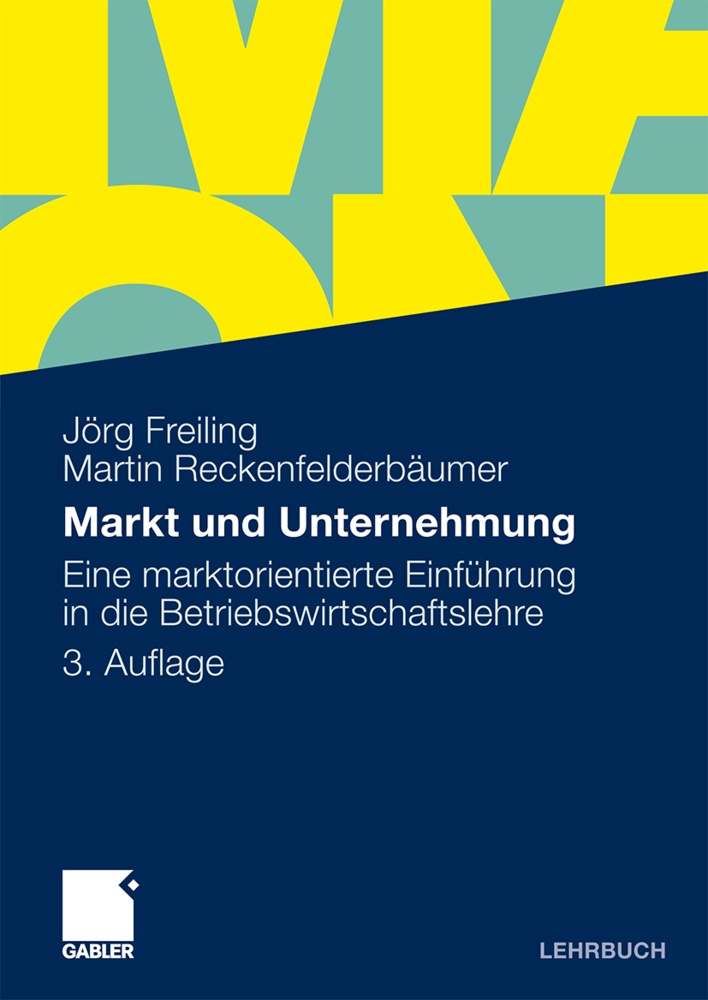 Freilin, Jör Freiling, Jörg Freiling, Reckenfelderbäumer, Martin Reckenfelderbäumer - Markt und Unternehmung Eine marktorientierte Einführung in die Betriebswirtschaftslehre
