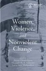 Aruna Gnanadason, Musimbi R. A. Kanyoro, Lucia Ann McSpadden - Women, Violence and Nonviolent Change