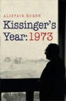 Alistair Horne - Kissinger''s Year