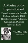 Pierre Baste - A Marine of the Imperial Guard: Eyewitne