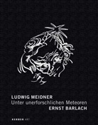 Ernst Barlach, Ludwig Meidner, Ernst Barlach, Barlach Haus, Karste Müller, Karsten Müller - Unter unerforschlichen Meteoren Ludwig Meidner - Ernst Barlach