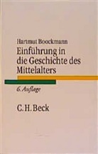 Hartmut Boockmann - Einführung in die Geschichte des Mittelalters