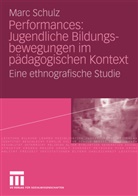 Marc Schulz - Performances: Jugendliche Bildungsbewegungen im pädagogischen Kontext