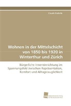Claude Enderle - Wohnen in der Mittelschicht von 1850 bis 1920 in Winterthur und Zürich