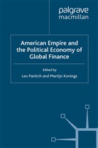 L. Panitch, Leo Konings Panitch, PANITCH LEO KONINGS MARTIJN, Konings, Konings, M. Konings... - American Empire and the Political Economy of Global Finance