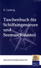 E Ludwig, E. Ludwig - Taschenbuch für Schiffsingenieure und Seemaschinisten