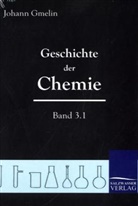 Johann Fr. Gmelin, Johann Friedrich Gmelin - Geschichte der Chemie. Bd.3/1