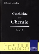 Johann Fr. Gmelin, Johann Friedrich Gmelin - Geschichte der Chemie. Bd.2