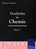 Johann Fr. Gmelin, Johann Friedrich Gmelin - Geschichte der Chemie. Bd.1