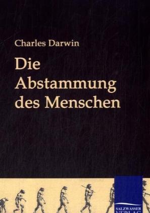 Charles Darwin, Charles R. Darwin - Die Abstammung des Menschen
