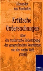 Alexander Von Humboldt - Kritische Untersuchungen über die historische Entwicklung der geografischen Kenntnisse von der neuen Welt (1836)