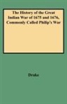 J. Ed Drake, J. Ed. Drake, Samuel G. Drake - History of the Great Indian War of 1675 and 1676, Commonly Called Philip's War