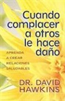 David Hawkins - Cuando Complacer a Otros Le Hace Daño