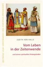 Judith von Halle - Vom Leben in der Zeitenwende