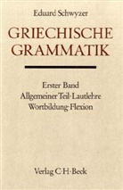 Eduard Schwyzer - Handbuch der Altertumswissenschaft - Abt. 2 Teil 1,1: Griechische Grammatik Bd. 1: Allgemeiner Teil, Lautlehre, Wortbildung, Flexion. Tl.1