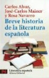 Alva, Carlos Alvar, Carlos Alvar Menéndez, Maine, Jose-Carlos Mainer, José Carlos Mainer Baqué... - Breve historia de la literatura espanola
