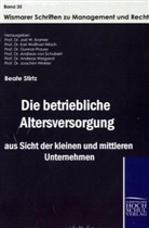 Beate Stirtz, Kramer Jost W., Nitsch Karl-Wolfhart, Jost W. Kramer, Karl Wolfhart Nitsch, Karl-Wolfhart Nitsch... - Die betriebliche Altersversorgung aus Sicht der kleinen und mittleren Unternehmen