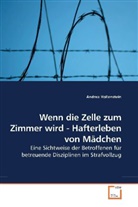 Andrea Hollenstein - Wenn die Zelle zum Zimmer wird - Hafterleben von Mädchen