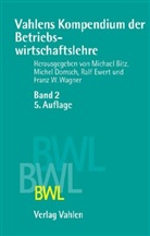 Bit, Michael Bitz, Klaus Dellmann, Domsc, Miche Domsch, Michel Domsch... - Vahlens Kompendium der Betriebswirtschaftslehre - Bd. 2: Vahlens Kompendium der Betriebswirtschaftslehre  Bd. 2. Bd.2