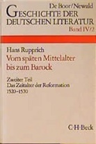 Hans Rupprich, Han Rupprich, Hans Rupprich - Geschichte der deutschen Literatur von den Anfängen bis zur Gegenwart - 4/2: Geschichte der deutschen Literatur  Bd. 4/2: Das Zeitalter der Reformation (1520-1570). Tl.2